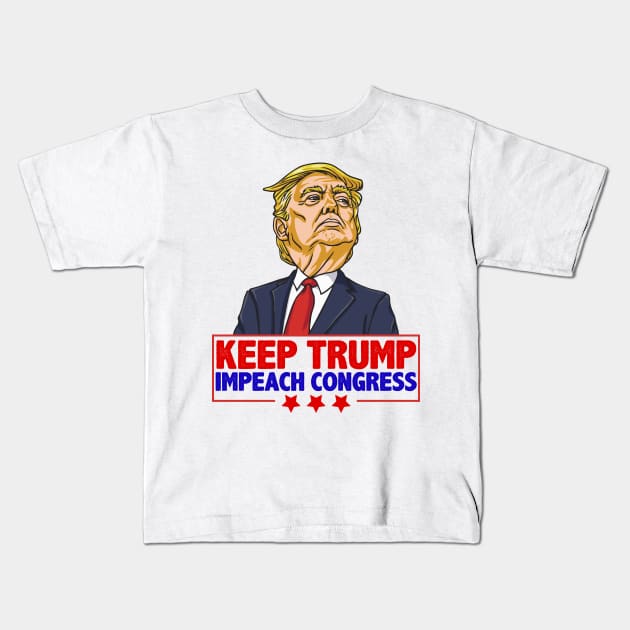 Keep Trump Impeach Congress Pro Trump Anti-Democrat Impeach Shirt Gift Kids T-Shirt by BadDesignCo